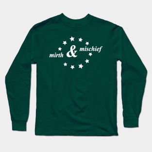 mirth and mischief Long Sleeve T-Shirt